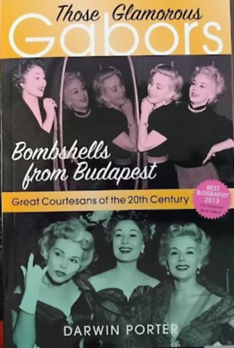 Darwin Porter - Those glamorous Gabors (Bombshells from Budapest)