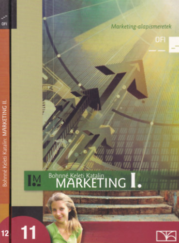 Bohnn� Keleti Katalin - Marketing I-II. (Marketing-alapismeretek �s Marketingkommunik�ci�)