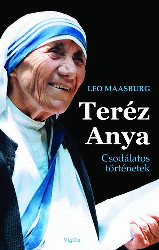Leo Maasburg - Teréz Anya - Csodálatos történetek