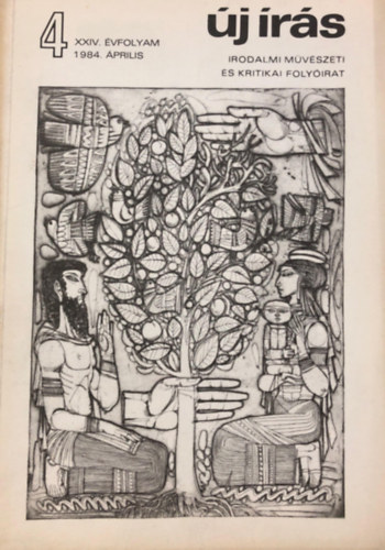 Juh�sz Ferenc  (szerk.) - �j �r�s 1984. �prilis - Irodalmi, m�v�szeti �s kritikai foly�irat (XXIV. �vf., 4. sz�m)