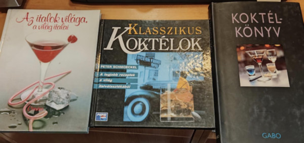 Kara Frost, Peter Schmoeckel, Antal B. Gábor, Hajós Katalin - 3 db Koktélkönyv + Klasszikus koktélok + Az italok világa, a világ italai
