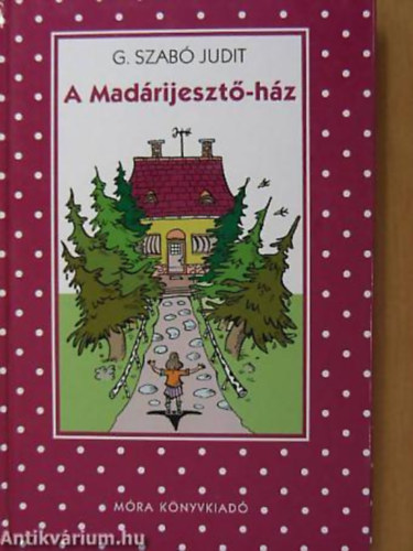 G. Szab� Judit - A Mad�rijeszt�-h�z