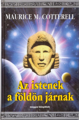 Maurice M. Cotterell - Az istenek a fldn jrnak