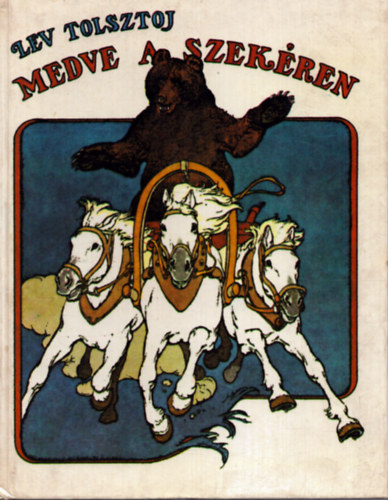 Lev Tolsztoj - Medve a szekren