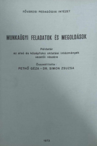 Peth Gza - Dr. Simon Zsuzsa - Munkagyi feladatok s megoldsok - Pldatr az als s kzpfok oktatsi intzmnyek vezeti rszre