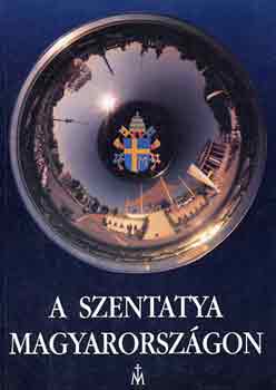 A szentatya Magyarorsz�gon