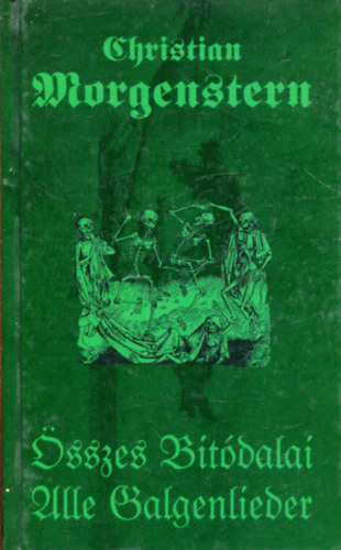 Christian Morgenstern - Morgenstern �sszes bit�dalai - Alle Galgenlieder