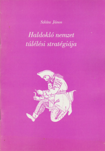 Szkta Jnos - Haldokl nemzet tllsi stratgija