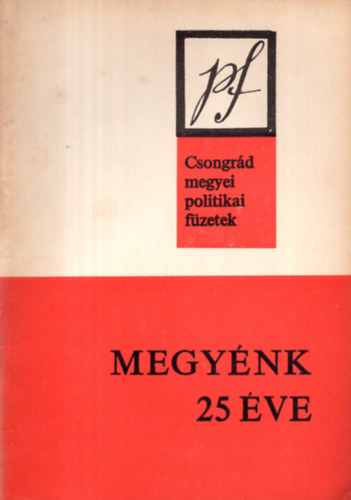 dr. Feh�r Istv�n - Megy�nk 25 �ve - Csongr�d megyei politikai f�zetek