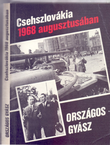 Vlogatta s szerkesztette Kvesdi Jnos - Orszgos gysz - Csehszlovkia 1968 augusztusban (Korabeli fotkkal)