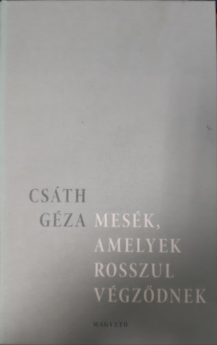 Csáth Géza - Mesék, amelyek rosszul végződnek