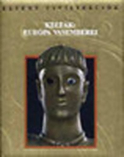 Athenaeum Kiad - Keltk: Eurpa vasemberei (Eltnt civilizcik)