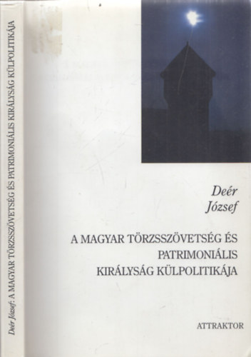 Der Jzsef - A magyar trzsszvetsg s patrimonlis kirlysg klpolitikja