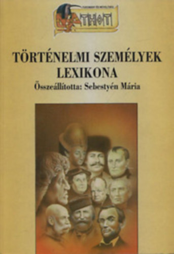 Sebestyn Mria, Tthn Pnya M., Szab Lszl  (szerk.) Brny Eleonra (szerk.) - Biolgiai fogalomtr + Fldrajzi fogalomtr + Trtnelmi fogalomtr + Trtnelmi szemlyek lexikona