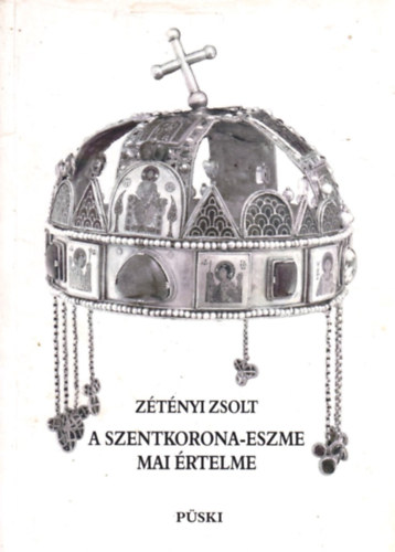 Ztnyi Zsolt - A szentkorona-eszme mai rtelme