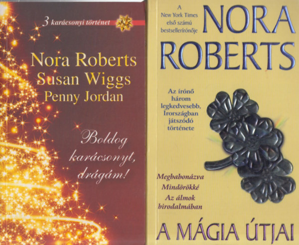 Susan Wiggs, Penny Jordan Nora Roberts - 2 db. romantikus ktet (Boldog karcsonyt, drgm! + A mgia tjai)