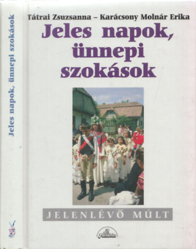 Ttrai Zsuzsanna; Karcsony Molnr Erika - Jeles napok, nnepi szoksok