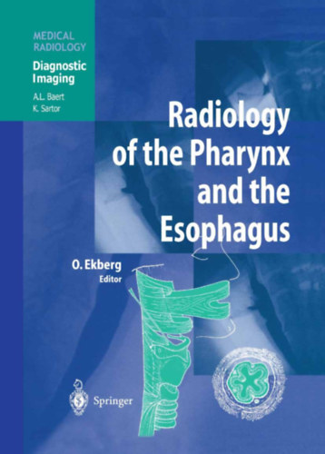 K. Sartor, Olle Ekberg A. L. Baert - Radiology of the Pharynx and the Esophagus