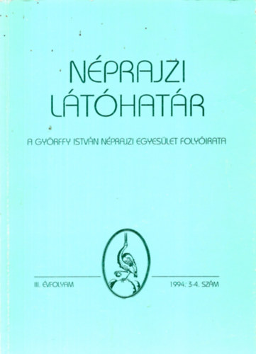 Viga Gyula \ (szerk.) - Nprajzi lthatr 1994. 3-4. szm