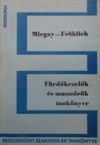 Dr.Mirgay S.; Dr.Frhlich L. - Frdkezelk s masszrk tanknyve