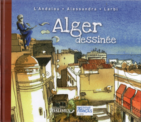 Joel Allessandra, Arezki Larbi L'Andalou - Alger dessinée