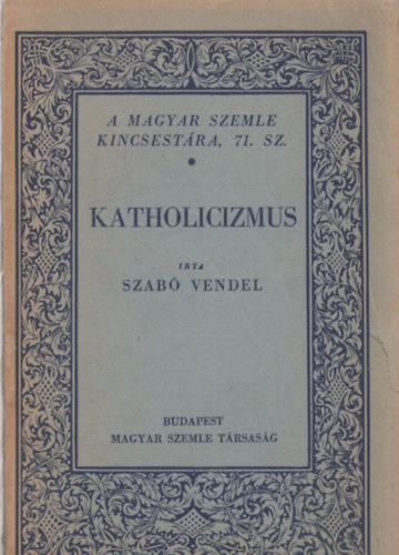 Szab Vendel - Katholicizmus (A Magyar Szemle Kincsestra 71.)