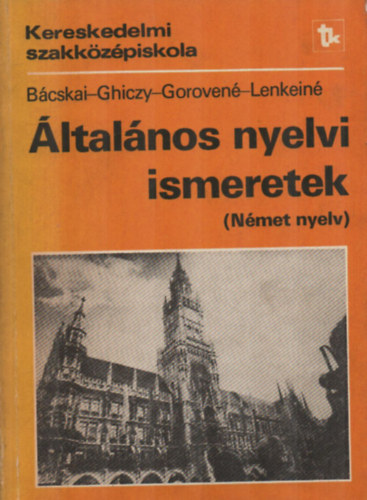 B�cskai-Ghiczy-Goroven� - �ltal�nos nyelvi ismeretek (N�met nyelv)