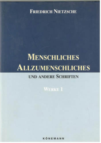 Friedrich Nietzsche - Menschliches Allzumenschliches und andere Schriften - werke 1.