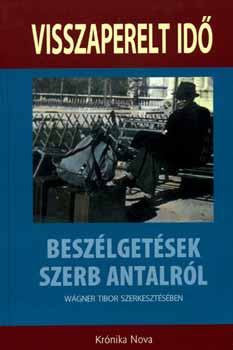 Wgner Tibor  (szerk.) - Visszaperelt id - Beszlgetsek Szerb Antalrl - KN0083