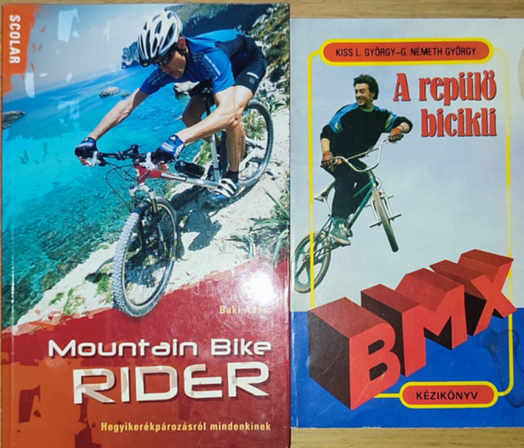 Kiss L. Gy�rgy-G. N�meth Gy�rg, Baki �d�m - 2db extr�m biciklis sporttal kapcsolatos k�nyv - Kiss L. Gy�rgy-G. N�meth Gy�rgy - A rep�l� bicikli, Baki �d�m-Mountain Bike rider-Hegyiker�kp�roz�sr�l mindenkinek