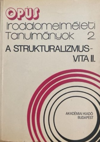 Szerdahelyi István - Irodalomelméleti Tanulmányok 2. - A strukturalizmus-vita II.