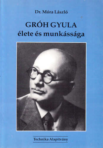 Dr. Mra Lszl - Grh Gyula lete s munkssga (dediklt)