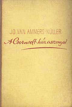 Jo van Ammers Kller - A Coornvelt-hz asszonyai