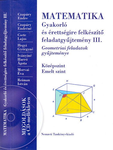 Czapry-Czapryn-Csete - Matematika gyakorl s rettsgire felkszt feladatgyjtemny III. Geometriai feladatok gyjtemnye. Kzpszint-emeltszint NT-16127/I