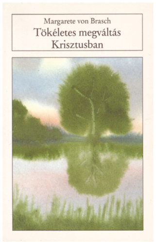 Margarete von Brasch - Tökéletes megváltás Krisztusban
