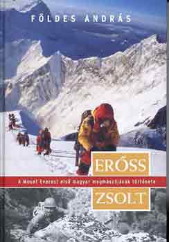 Fldes Andrs - Erss Zsolt, a Mount Everest els magyar megmszjnak trtnete