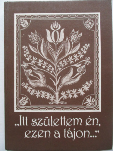 Kalsz Mrton - "Itt szlettem n, ezen a tjon..."