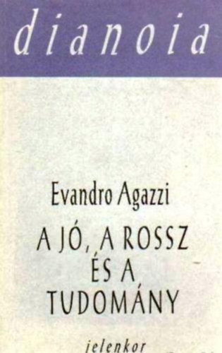 Evandro Agazzi - A j, a rossz s a tudomny