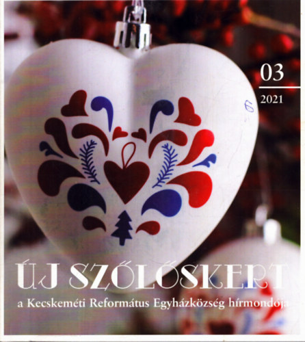 Bn Magdolna  (fszerk:) - j Szlskert 2021/03. - a Kecskemti Reformtus Egyhzkzsg hmondja