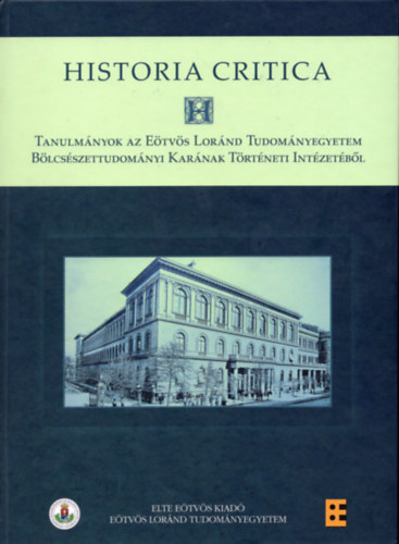 Historia Critica - Tanulmnyok az Etvs Lornd Tudomnyegyetem Blcsszettudomnyi Karnak Trtneti Intzetbl