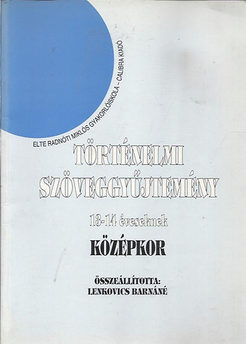 Dr. Lenkovics Barn�n� - T�rt�nelem sz�veggy�jtem�ny 13-14 �veseknek - K�z�pkor