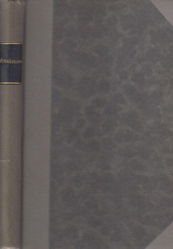 Ponori Thewrewk Emil  (ford.) - Anakreon (G�r�g �s latin remek�r�k)