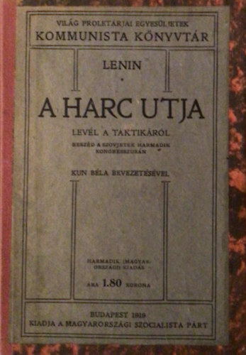 Lenin & Kun Bla - A harc tja - levl a taktikrl (az els magyar nyelv Lenin m, 1919)