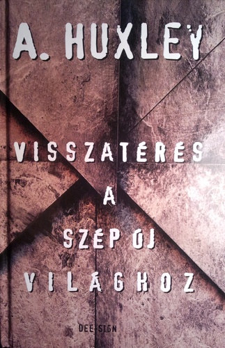 Aldous Huxley - Visszatrs a szp j vilghoz