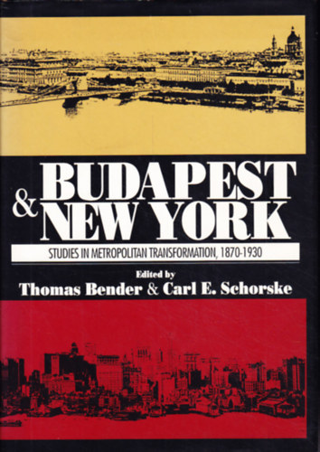 Carl E. Schorske (ed.) Thomas Bender (ed.) - Budapest & New York - Studies in Metropolitan Transfromartion, 1870-1930
