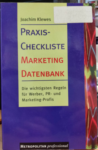 Joachim Klewes - Praxis-Checkliste Marketing-Datenbank: die wichtigsten Regeln ; f�r Werber, PR- und Marketing-Profis (Metropolitan Professional)