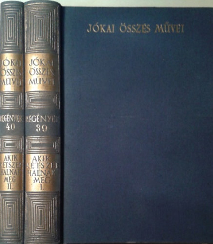 J�kai M�r - Akik k�tszer halnak meg I-II. k�tet (Kritikai kiad�s - Reg�nyek 39-40.)