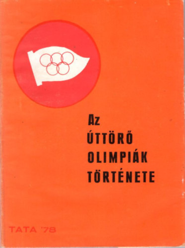 Cs. Nagy Lajos  (Szerk.) - Az ttr Olimpik trtnete  Tata '78
