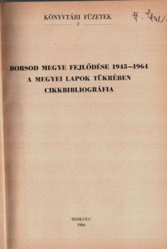 Kluger Lszln - Borsod Megye Fejldse 1945-1964 - A Megyei Lapok Tkrben - Cikkbibliogrfia. (Knyvtri Fzetek 2.)