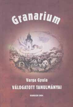 Vajda Mria  (szerk.) - Granarium - Varga Gyula vlogatott tanulmnyai
